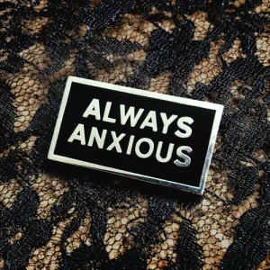 Always Anxious · Enamel Pin